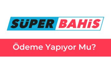 Süperbahis Ödeme Yapıyor mu